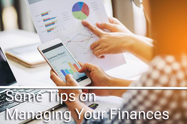 Some Tips on Managing Your Finances